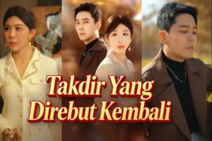 Drama China Takdir yang Direbut Kembali