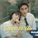 Drama China Close to You