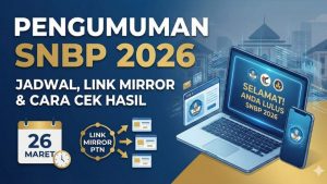 Deg-degan Nunggu Hasil? Ini Cara Cek SNBP 2026 dan Bocoran Link Mirror Biar Gak Lemot!